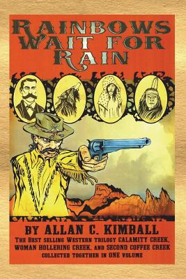Rainbows Wait For Rain - Allan C. Kimball