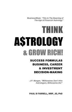 Coperta cărții 'Think A$trology & Grow Rich: Success Formulas for Business, Careers & Investment Decision-Making - Paul B. Farrell'