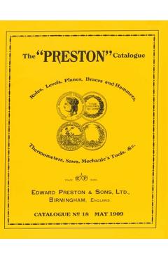 Coperta cărții 'The Preston Catalogue -1909: Rules, Levels, Planes, Braces and Hammers, Thermometers, Saws, Mechanic's Tools & cc. -'
