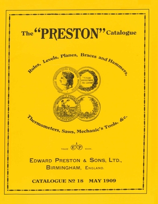 Coperta cărții 'The Preston Catalogue -1909: Rules, Levels, Planes, Braces and Hammers, Thermometers, Saws, Mechanic's Tools & cc. -'