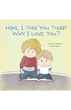 Coperta cărții 'Have I Told You Today Why I Love You? - Bernie Dipasquale'