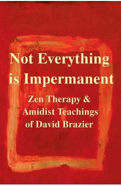 Coperta cărții 'Not Everything Is Impermanent - David Brazier'
