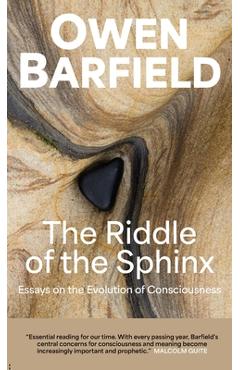 The Riddle of the Sphinx: Essays on the Evolution of Consciousness - Owen Barfield