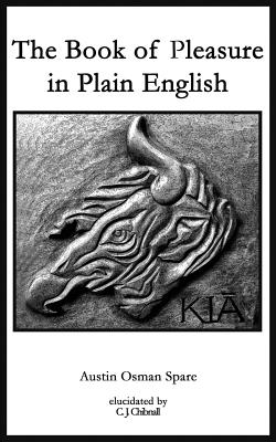 Book of Pleasure in Plain English - Austin Osman Spare