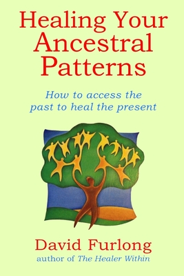 Coperta cărții 'Healing Your Ancestral Patterns - David Furlong'