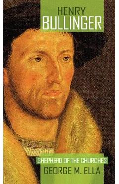 Coperta cărții 'Henry Bullinger - George Melvin Ella'