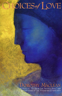 Choices of Love - Dorothy Maclean