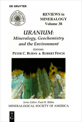 Uranium: Mineralogy, Geochemistry, and the Environment - Peter C. Burns
