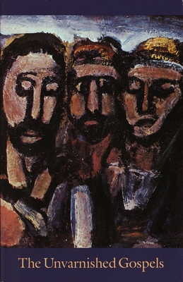 The Unvarnished Gospels - Andy Gaus
