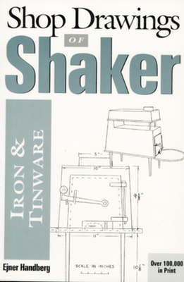 Shop Drawings of Shaker Iron and Tinware (Revised) - Ejner Handberg