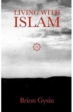 Coperta cărții 'Living with Islam - Brion Gysin'