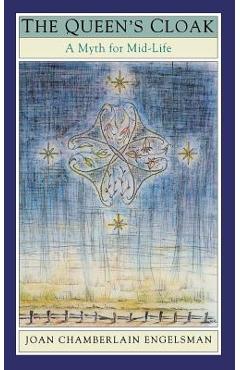Poza produsului The Queen's Cloak: A Myth for Mid-Life - Joan Chamberlain Engelsman