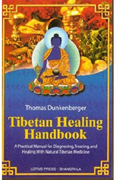 Coperta cărții 'Tibetan Healing Handbook: A Practical Manual for Diagnosing, Treating, and Healing with Natural Tibetan Medicine -'