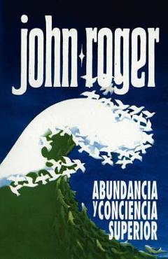 Coperta cărții 'Abundancia y Conciencia Superior - John-roger'