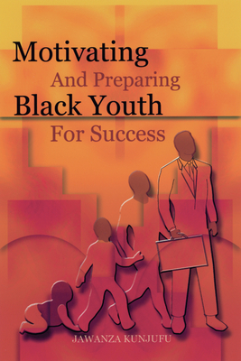 Motivating and Preparing Black Youth for Success - Jawanza Kunjufu