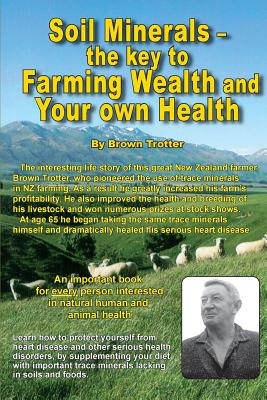 Soil Minerals: The key to Farming Wealth and Your own Health - Brown Trotter