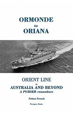 Coperta cărții 'Ormonde to Oriana: Orient Line to Australia and Beyond - Nelson French'