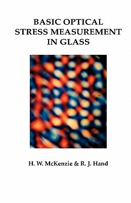 Coperta cărții 'Basic Optical Stress Measurement in Glass - Howard M. Mckenzie'