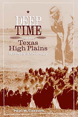 Deep Time and the Texas High Plains: History and Geology - Paul H. Carlson