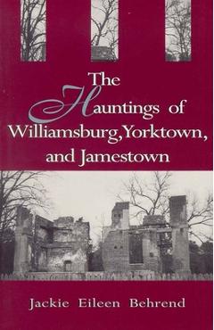 Poza produsului Hauntings of Willimasburg, Yorktown, and Jamestown - Jackie Eileen Behrend