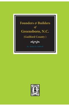 Coperta cărții '(Guilford County) Founders and Builders of Greensboro, North Carolina, 1808-1908. - Bettie Caldwell'