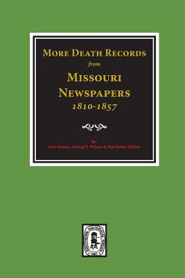 Coperta cărții 'More Death Records from Missouri Newspapers, 1810-1857. - Lois Stanley'