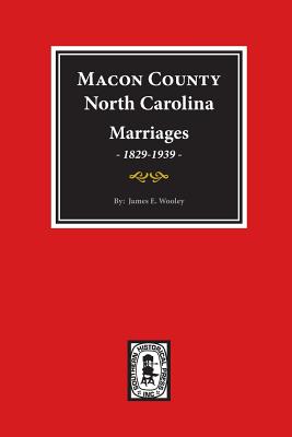 Coperta cărții 'Macon County, North Carolina Marriages, 1829-1939. - James Wooley'