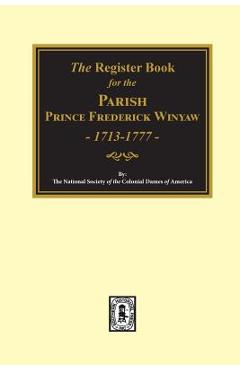 Coperta cărții 'The Register Book for the Parish Prince Frederick Winyaw, 1713-1777 - The National Society Of Colonial Dames'