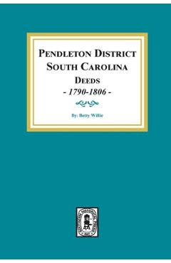 Coperta cărții 'Pendleton District, South Carolina Deeds, 1790-1806. - Betty Willie'