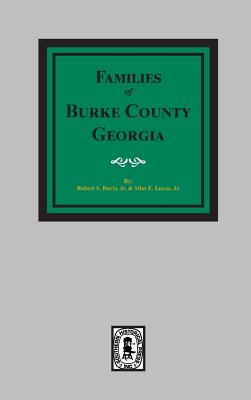 The Families of Burke County, Georgia 1755-1855 - Robert Scott Davis