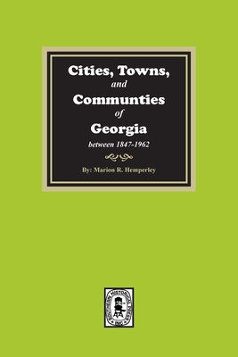Coperta cărții 'Cities, Towns and Communities of Georgia, 1847-1962 - Marion R. Hemperley'