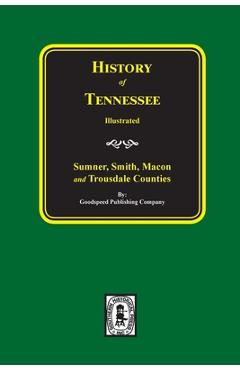 Coperta cărții 'History of Sumner, Smith, Macon and Trousdale Counties, Tennessee - Goodspeed Publishing Company'