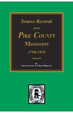 Coperta cărții 'Source Records from Pike County, Mississippi, 1798-1910 - Luke W. Conerly'