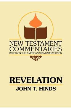 Coperta cărții 'Revelation: A Commentary on the Book of Revelation - John T. Hinds'
