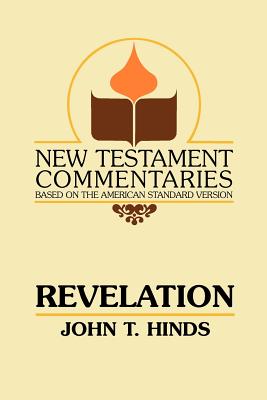 Coperta cărții 'Revelation: A Commentary on the Book of Revelation - John T. Hinds'