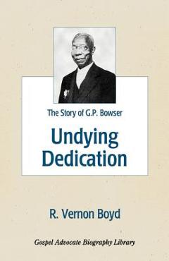 Poza produsului Undying Dedication: The Story of G.P. Bowser - R. Vernon Boyd