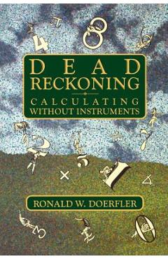Poza produsului Dead Reckoning: Calculating Without Instruments - Ronald W. Doerfler