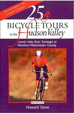 Coperta cărții '25 Bicycle Tours in the Hudson Valley: Scenic Rides from Saratoga to Northern Westchester Country - Howard Stone'