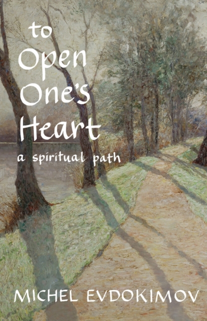 To Open One's Heart: A Spiritual Path - Michel Evdokimov