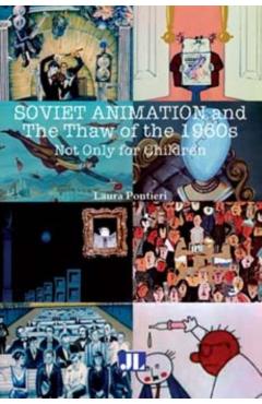 Coperta cărții 'Soviet Animation and the Thaw of the 1960s: Not Only for Children - Laura Pontieri'