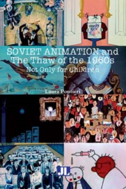 Coperta cărții 'Soviet Animation and the Thaw of the 1960s: Not Only for Children - Laura Pontieri'