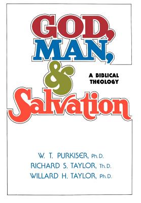 God, Man, & Salvation - Richard S. Taylor