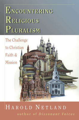 Encountering Religious Pluralism: The Challenge to Christian Faith Mission - Harold Netland