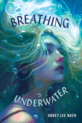 Breathing Underwater - Abbey Lee Nash