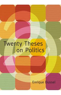 Coperta cărții 'Twenty Theses on Politics - Enrique Dussel'