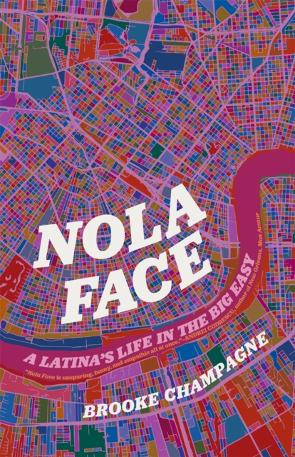 Nola Face: A Latina's Life in the Big Easy - Brooke Champagne