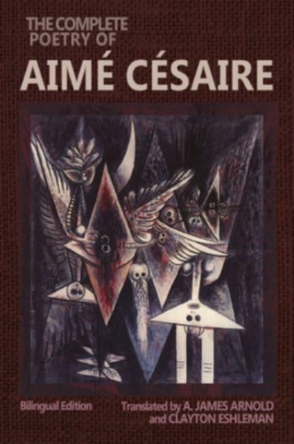 The Complete Poetry of Aimé Césaire: Bilingual Edition - Aimé Césaire