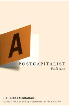 Poza produsului A Postcapitalist Politics - J. K. Gibson-graham