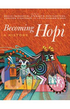 Coperta cărții 'Becoming Hopi: A History - Wesley Bernardini'