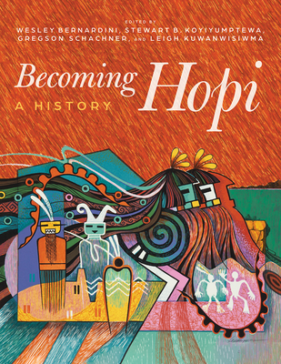 Coperta cărții 'Becoming Hopi: A History - Wesley Bernardini'